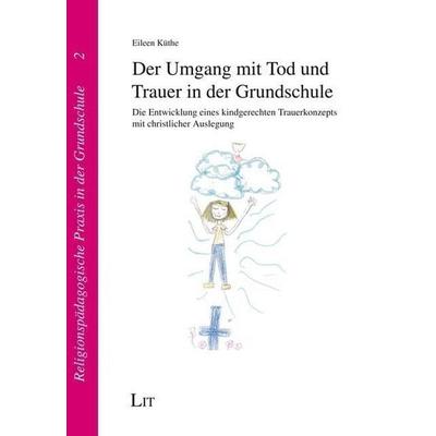 Küthe, E: Umgang mit Tod und Trauer in der Grundschule, Taschenbuch von Eileen Küthe, Lit Verlag, 978-3-643-14561-1