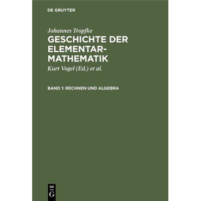 Rechnen und Algebra, Gebundene Ausgabe von Johannes Tropfke, De Gruyter, 978-3-11-236687-5