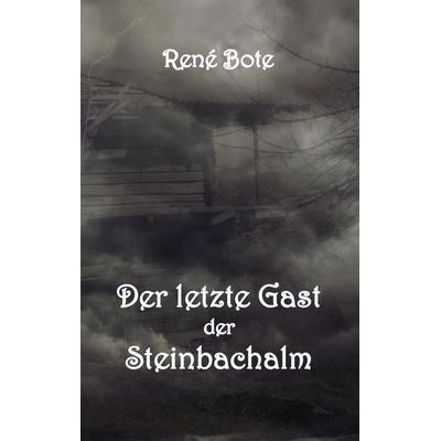 Der letzte Gast der Steinbachalm, Taschenbuch von René Bote, BoD – Books on Demand, 978-3-7528-6771-8