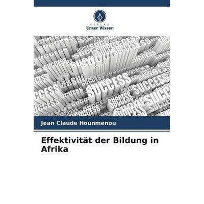 Effektivität der Bildung in Afrika, Taschenbuch von Jean Claude Hounmenou, Verlag Unser Wissen, 978-620-6-05727-7