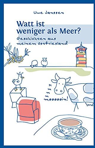 Uwe Janssen - Watt ist weniger als Meer?: Geschichten aus meinem Ostfriesland - Preis vom 05.10.2026 03:47:11 h