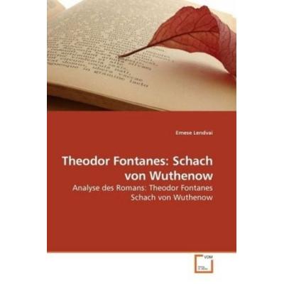Lendvai, E: Theodor Fontanes: Schach von Wuthenow, Taschenbuch von Emese Lendvai, VDM, 978-3-639-17643-8