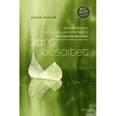 Zart besaitet, Taschenbuch von Georg Parlow, Festland Verlag e.U., 978-3-9501765-8-2