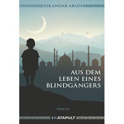 Aus dem Leben eines Blindgängers, Gebundene Ausgabe von Eskandar Abadi, Katapult Verlag