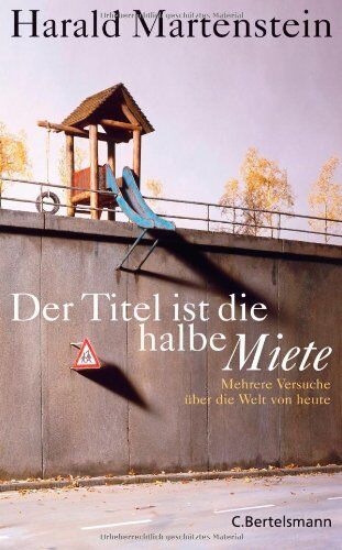 Harald Martenstein - Der Titel ist die halbe Miete: Mehrere Versuche über die Welt von heute - Preis vom 09.10.2026 07:28:09 h