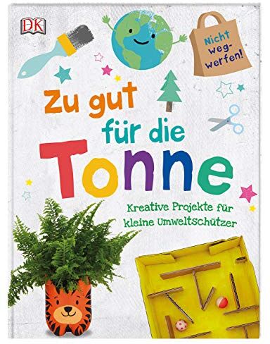 Zu gut für die Tonne: Kreative Projekte für kleine Umweltschützer - Preis vom 09.10.2026 07:28:09 h
