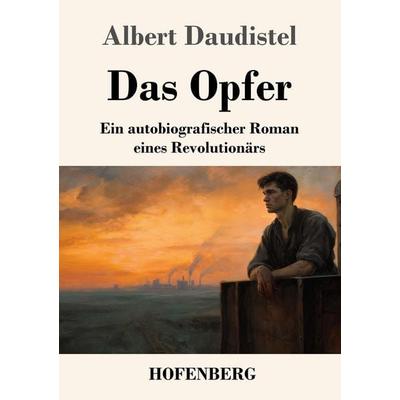 Das Opfer, Taschenbuch von Albert Daudistel, Henricus - Edition Deutsche Klassik, 978-3-7437-5461-4