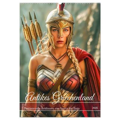 Antikes Griechenland - Fantasievolle Heldinnen von Sparta bis Troja (Wandkalender 2026 DIN A2 hoch), CALVENDO Monatskalender