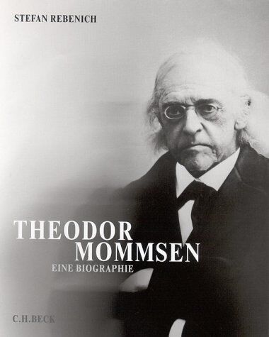 Stefan Rebenich - Theodor Mommsen. Eine Biographie - Preis vom 06.10.2026 07:26:00 h