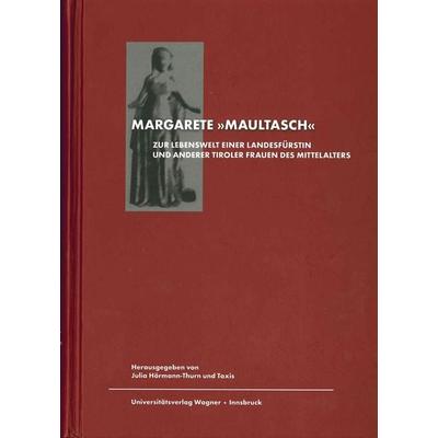 Margarete genannt 'Maultasch'; Taschenbuch von , Universitätsverlag Wagner, 978-3-7030-0438-4