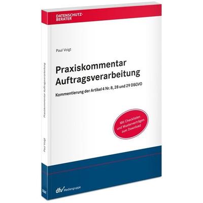Praxiskommentar Auftragsverarbeitung, Taschenbuch von Paul Voigt, Fachmedien Recht und Wirtschaft in Deutscher Fachverlag GmbH, 978-3-8005-1982-8