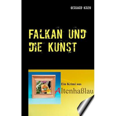 Falkan und die Kunst, Taschenbuch von Gerhard Krieg, BoD – Books on Demand, 978-3-7481-8382-2