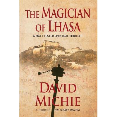 The Magician of Lhasa, Taschenbuch von David Michie, Mosaic Reputation Management Pty Ltd, 978-0-9944881-2-1