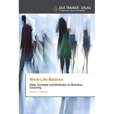 Work-Life-Balance, Taschenbuch von Joachim V. Hofmann, Trainerverlag, 978-3-8417-5027-3