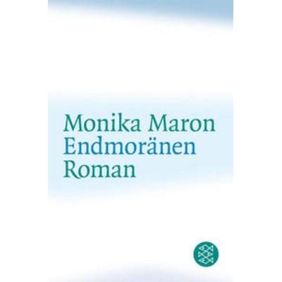 Endmoränen, Taschenbuch von Monika Maron, Fischer Taschenbuch Verlag