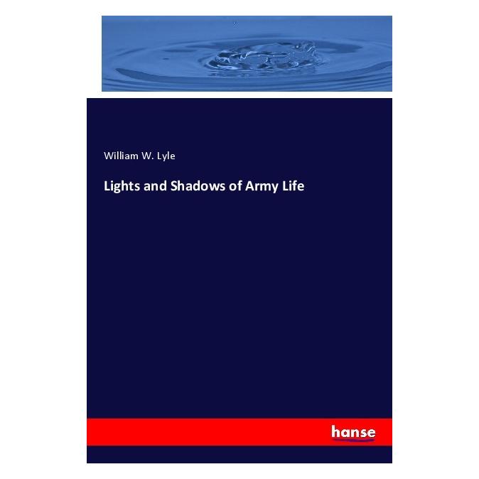 Hansebooks Lights and Shadows of Army Life (Englisch, Softcover, William W Lyle) (56003512)