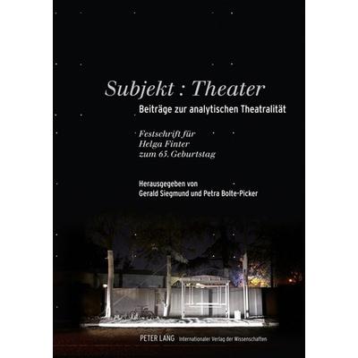 Subjekt: Theater, Gebundene Ausgabe von , Peter Lang GmbH, Internationaler Verlag der Wissenschaften, 978-3-631-60680-3