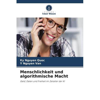 Menschlichkeit und algorithmische Macht, Taschenbuch von Ky Nguyen Quoc,Y. Nguyen van, Verlag Unser Wissen