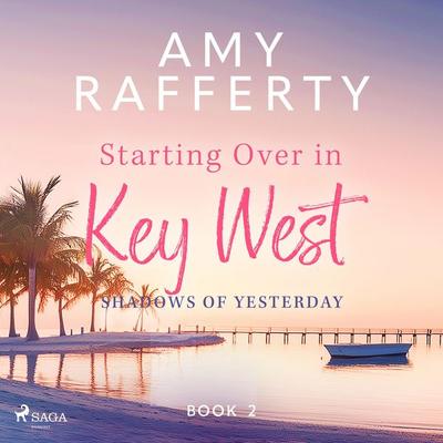 Starting Over In Key West: Shadows Of Yesterday - Amy Rafferty, Audio, 9788727340951
