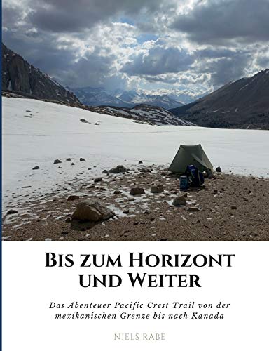 Niels Rabe - Bis zum Horizont und weiter: Das Abenteuer Pacific Crest Trail von der mexikanischen Grenze bis nach Kanada - Preis vom 09.10.2026 07:28:09 h