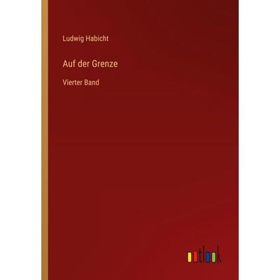 Auf der Grenze, Taschenbuch von Ludwig Habicht, Outlook, 978-3-368-49296-0
