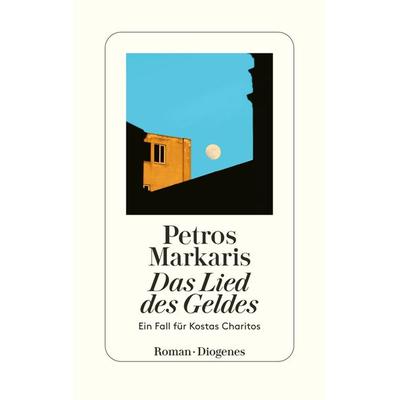Das Lied des Geldes, Gebundene Ausgabe von Petros Markaris, Diogenes Verlag AG