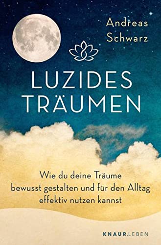 Andreas Schwarz - Luzides Träumen: Wie du deine Träume bewusst gestalten und für den Alltag effektiv nutzen kannst - Preis vom 09.10.2026 07:28:09 h