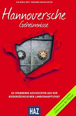 Eva-Maria Bast - Hannoversche Geheimnisse: 50 Spannende Geschichten aus der niedersächsischen Landeshauptstadt (Geheimnisse der Heimat) - Preis vom 11.10.2026 03:10:56 h