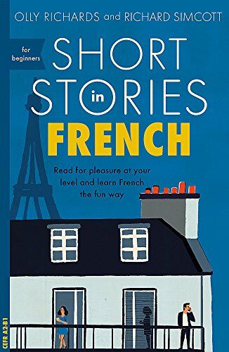 Olly Richards - Short Stories in French for Beginners: Read for pleasure at your level, expand your vocabulary and learn French the fun way! (Foreign Language Graded Reader Series) - Preis vom 13.10.2026 19:28:25 h