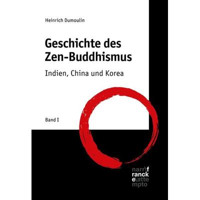 Geschichte des Zen-Buddhismus, Gebundene Ausgabe von Heinrich Dumoulin, Narr Francke Attempto, 978-3-7720-8514-7