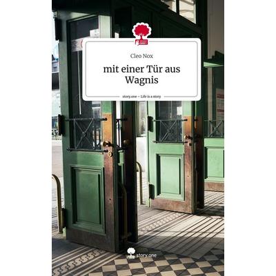 Mit einer Tür aus Wagnis. Life is a Story - story.one, Gebundene Ausgabe von Cleo Nox, Story.one publishing, 978-3-7115-2567-3