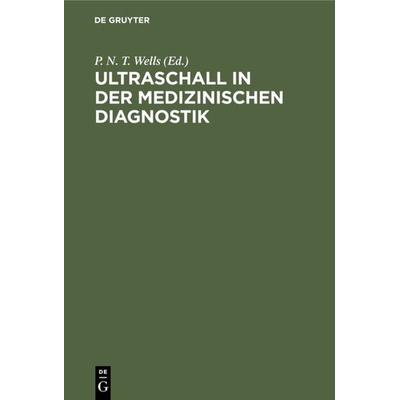 Ultraschall in der medizinischen Diagnostik, Gebundene Ausgabe von , De Gruyter, 978-3-11-007646-2