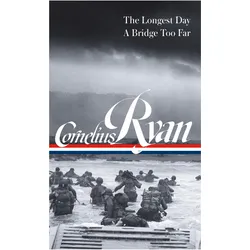 Cornelius Ryan: The Longest Day, a Bridge Too Far (Loa #318), Sachbücher von Cornelius Ryan