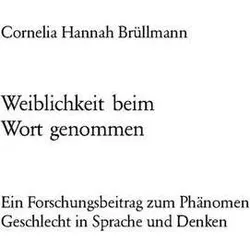 Weiblichkeit beim Wort genommen, Fachbücher von Cornelia Hannah Brüllmann
