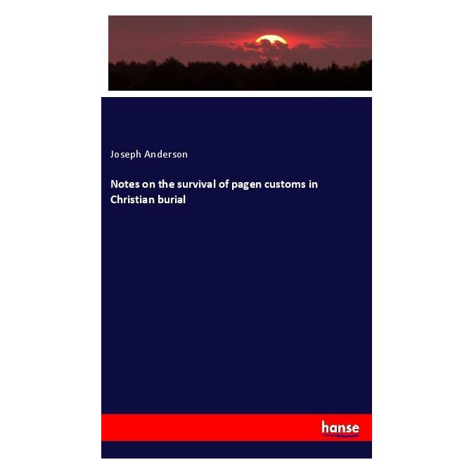 Hansebooks Notes on the survival of pagen customs in Christian burial (Englisch, Softcover, Joseph Anderson) (56012454)