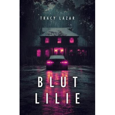 Blutlilie, Taschenbuch von Tracy Lazar, Tolino media, 978-3-8194-4146-2