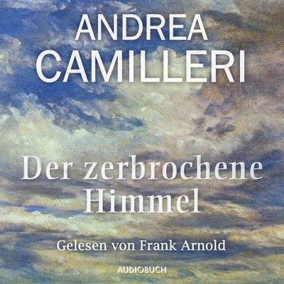 Der zerbrochene Himmel - Andrea Camilleri, Audio, 9783958626270