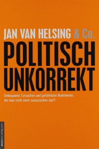 Jan van Helsing - politisch unkorrekt: unbequeme Tatsachen und gefährliche Wahrheiten, die man nicht mehr aussprechen darf! - Preis vom 09.10.2026 07:28:09 h