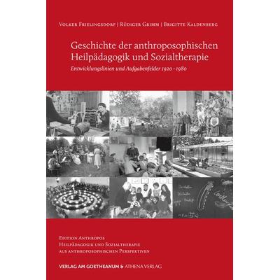 Geschichte der anthroposophischen Heilpädagogik und Sozialtherapie, Gebundene Ausgabe von Volker Frielingsdorf,Rüdiger Grimm,Brigitte Kaldenberg,