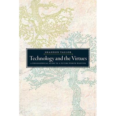 Technology and the Virtues, Taschenbuch von Shannon Vallor, Oxford Academic, 978-0-19-090528-6