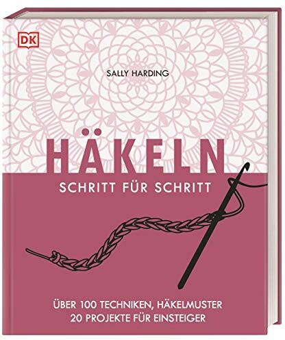 Sally Harding - Häkeln Schritt für Schritt: Über 100 Techniken, Häkelmuster, 20 Projekte für Einsteiger - Preis vom 10.10.2026 11:48:34 h