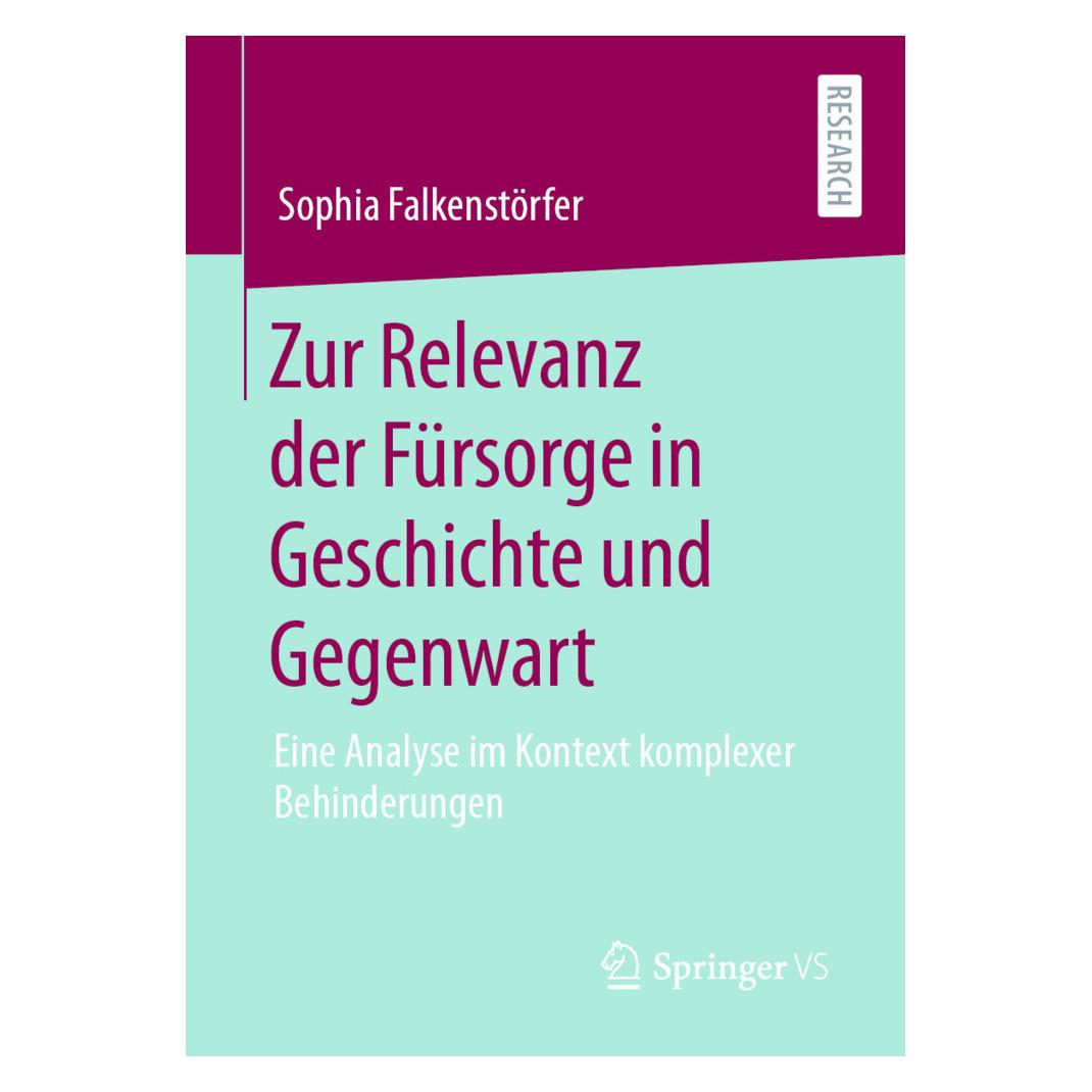 Springer Zur Relevanz der Fürsorge in Geschichte und Gegenwart (Deutsch, Softcover, Sophia Falkenstörfer) (56138073)