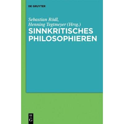 Sinnkritisches Philosophieren, Gebundene Ausgabe von , De Gruyter, 978-3-11-029663-1