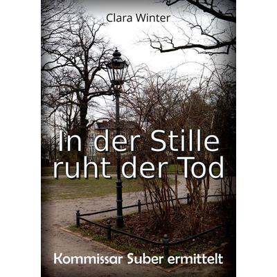 Kommissar Suber ermittelt, Taschenbuch von Clara Winter, Tredition, 978-3-347-57746-6