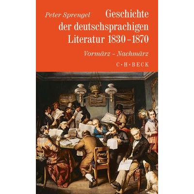 Geschichte der deutschen Literatur Bd. 8: Geschichte der deutschsprachigen Literatur 1830-1870, Gebundene Ausgabe von Peter Sprengel, C.H. Beck,