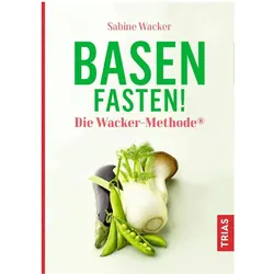 Basenfasten! Die Wacker-Methode, Ratgeber von Sabine Wacker