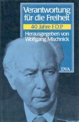 Wolfgang Mischnick - Verantwortung für die Freiheit. 40 Jahre F.D.P. - Preis vom 30.09.2026 09:01:18 h