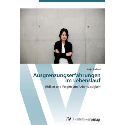 Ausgrenzungserfahrungen im Lebenslauf, Taschenbuch von Katja Rackow, AV Akademikerverlag, 978-3-639-42370-9