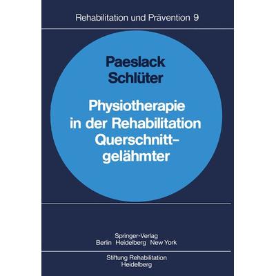 Physiotherapie in der Rehabilitation Querschnittgelähmter, Taschenbuch von V. Paeslack,H. Schlüter, Springer Berlin, 978-3-540-09135-6