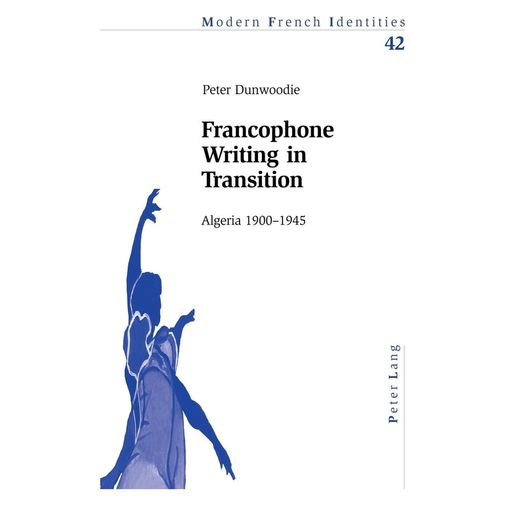 Peter Lang Francophone Writing in Transition (Englisch, Softcover, Peter Dunwoodie) (56024186)
